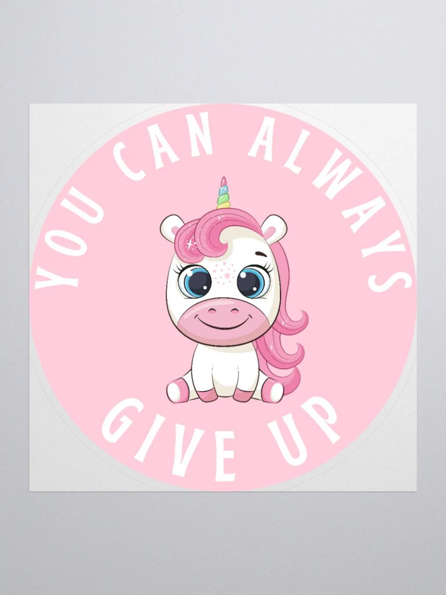 You Can Always Give Up Sticker product image (1)