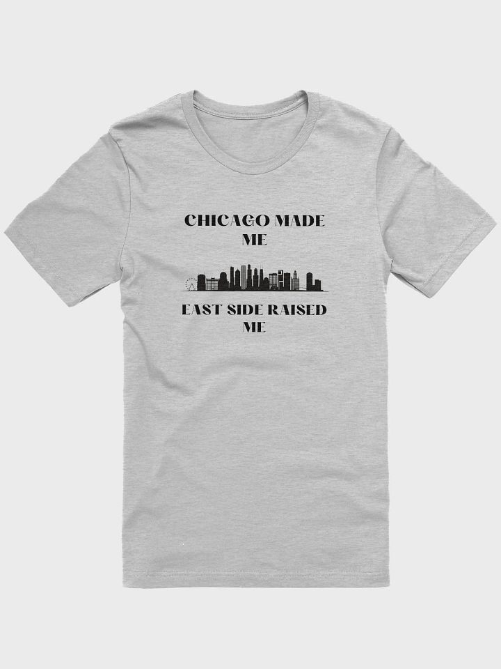 Chicago made me East side Raised Me product image (1)