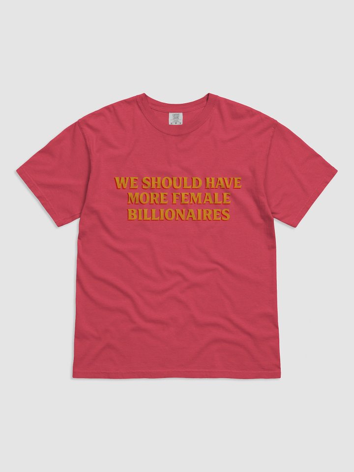 WE SHOULD HAVE MORE FEMALE BILLIONAIRES product image (2)
