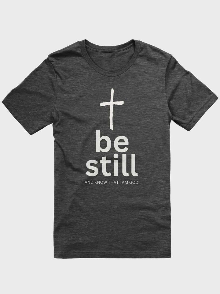 Be Still Christian T-Shirt | Psalm 46:10 product image (1)