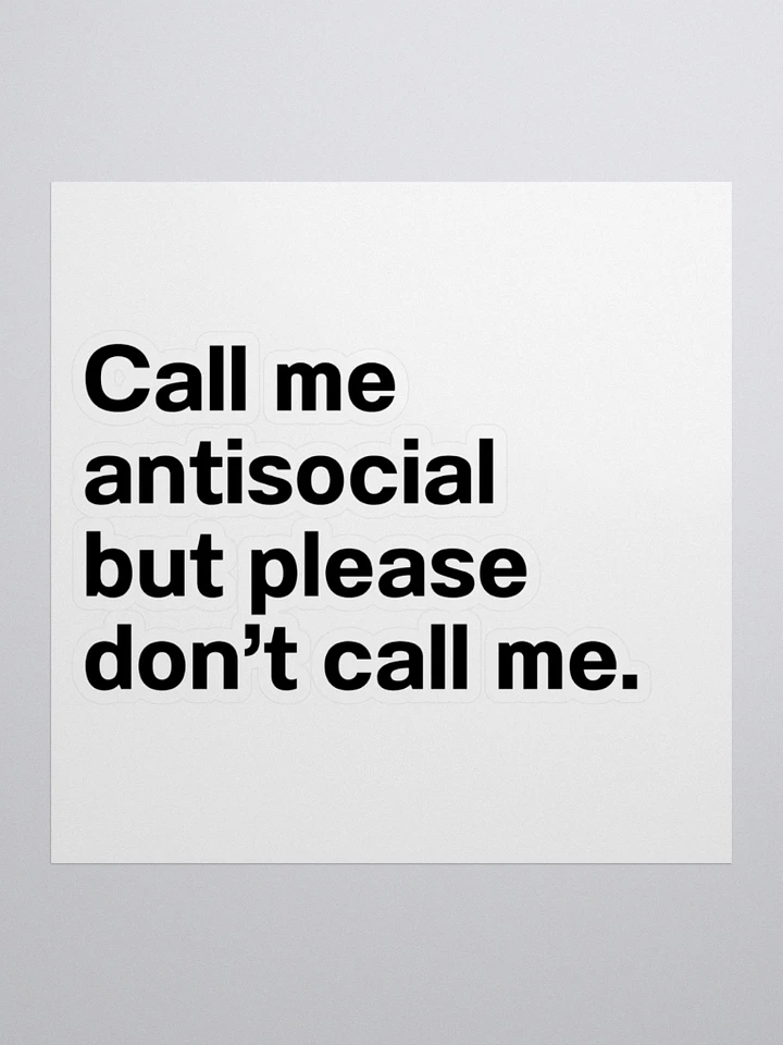 Call me antisocial but please don't call me. Sticker product image (2)