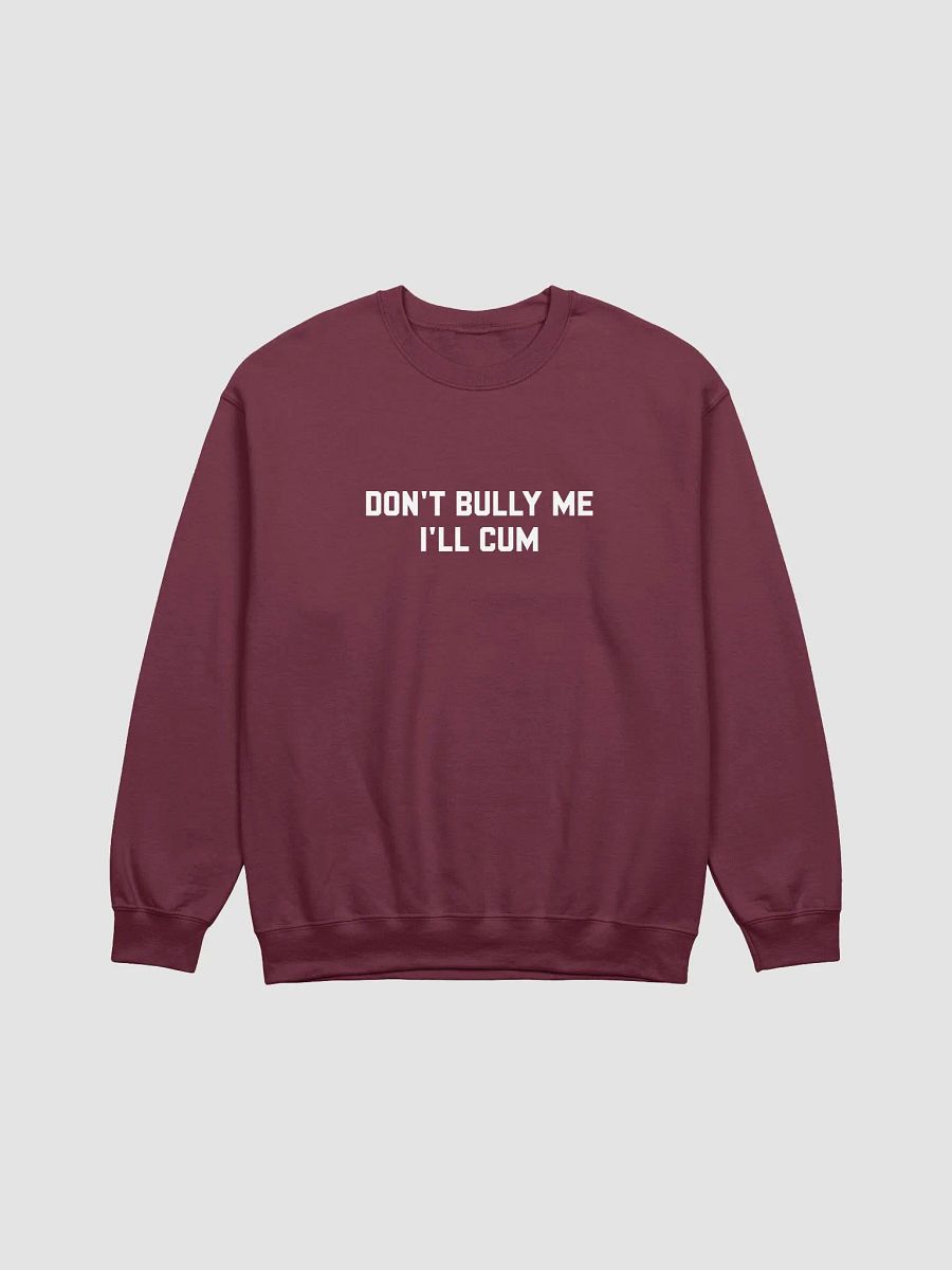 Don't bully me I'll cum - Sweatshirt (White) product image (6)