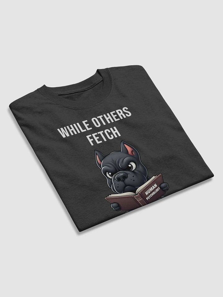 While Others Fetch, Cane Corso Analyzes T-Shirt product image (2)