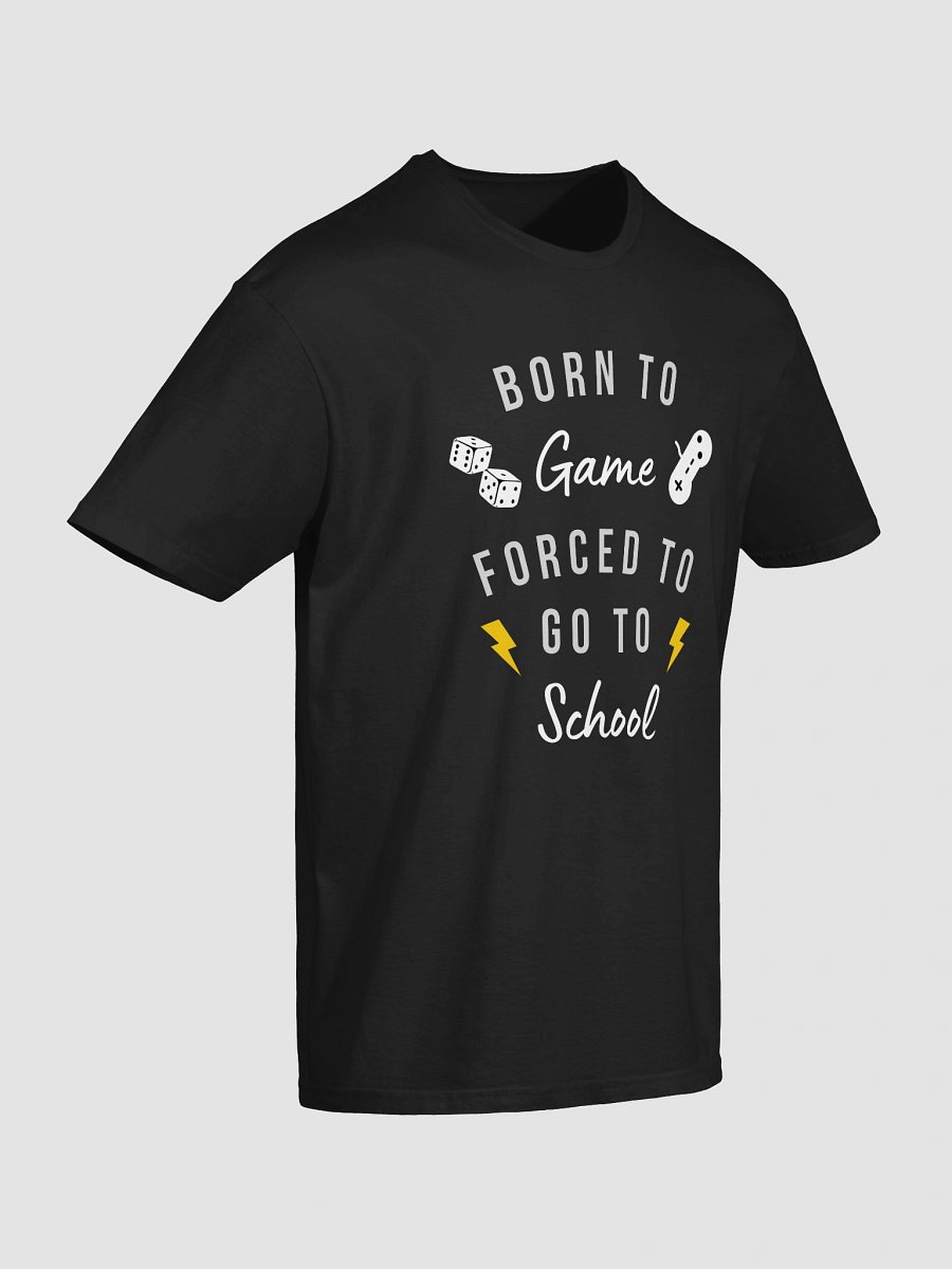 Born to Game, Forced to Go to School T-Shirt product image (3)