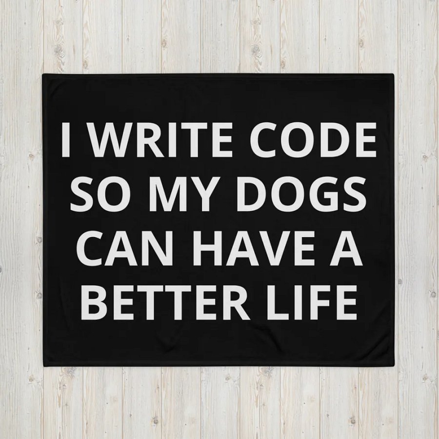 Dogs have a better life- Throw Blanket product image (16)
