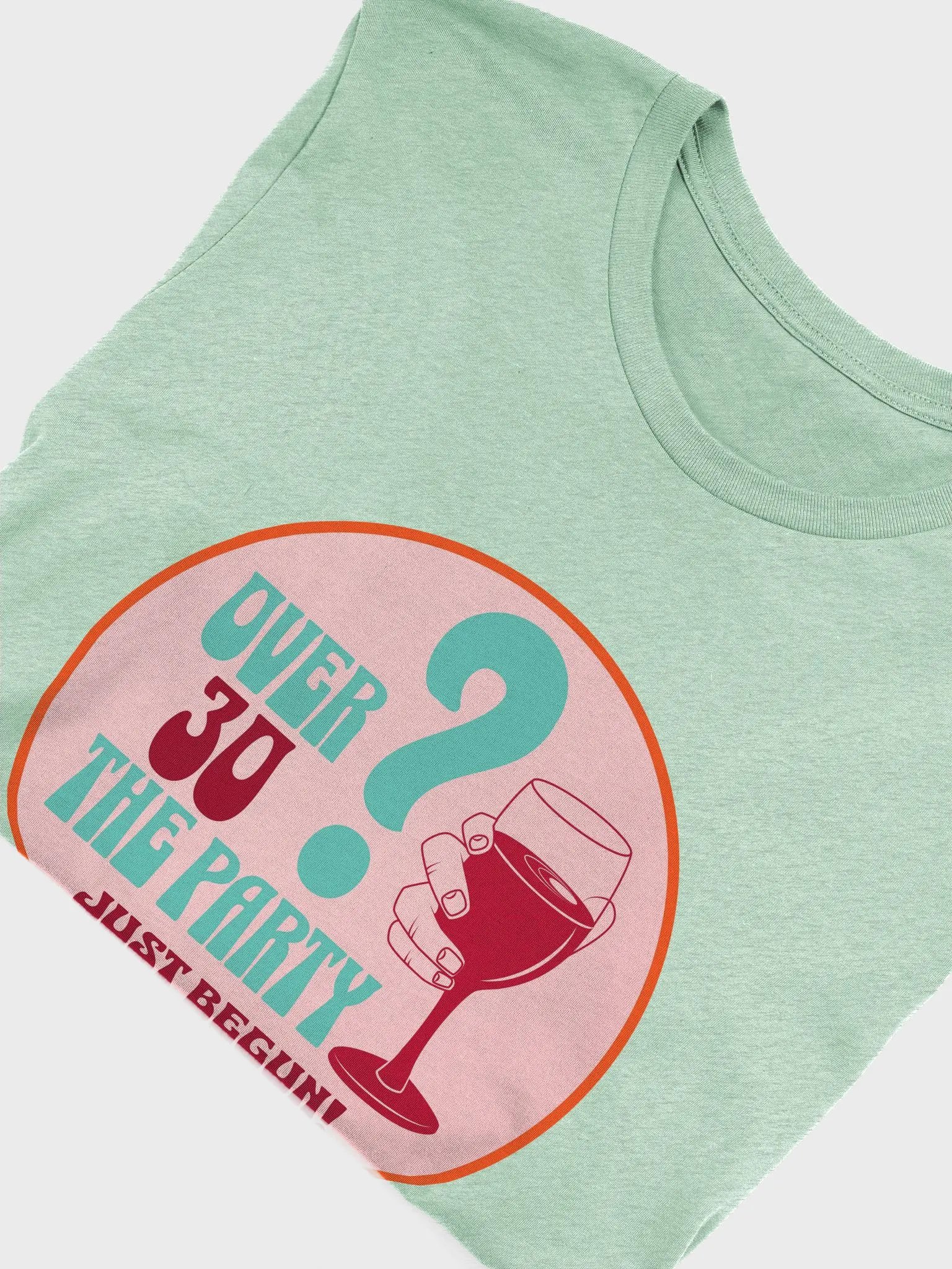 Over 30? The Party Just Begun T-Shirt product image (6)
