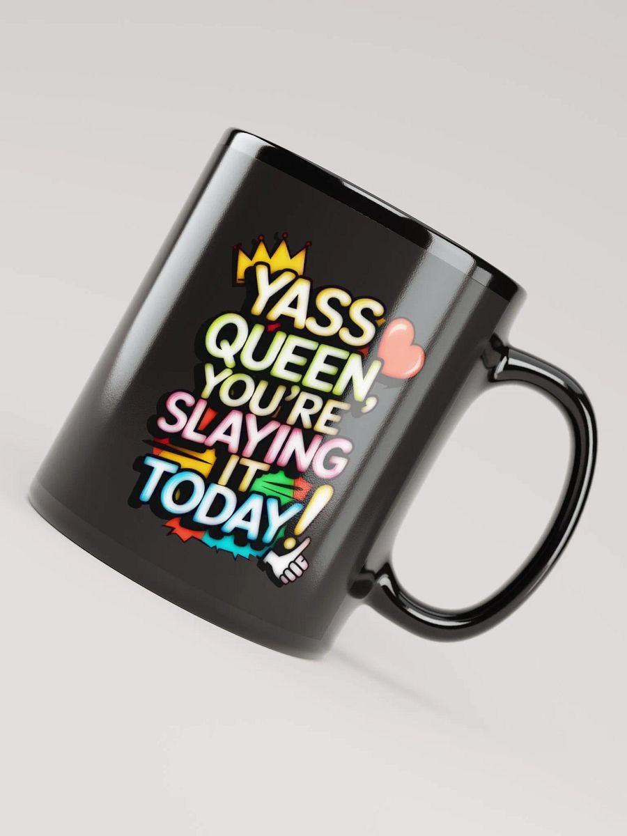 Yass Queen You're Slaying It Today! (H003) product image (4)