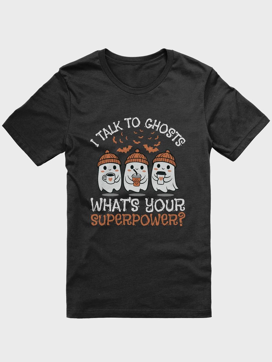 I Talk To Ghosts What's Your Superpower Halloween T-Shirt product image (1)