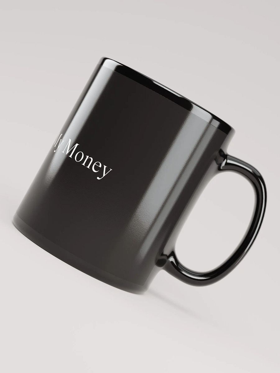 Just Give Me My Money Black Coffee Mug product image (4)