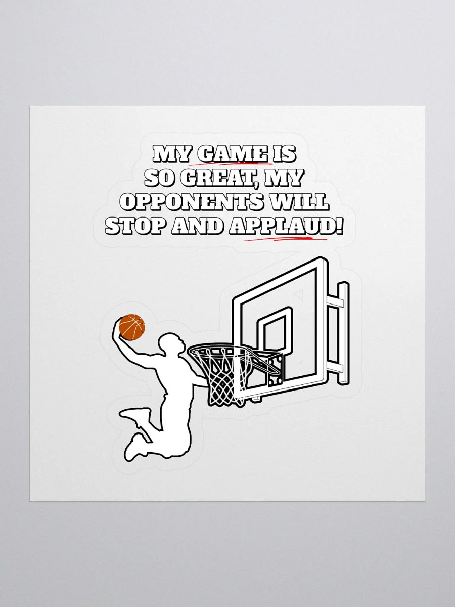 My Game Is So Great, My Opponents Will Stop And Applaud! Men's Sticker product image (1)