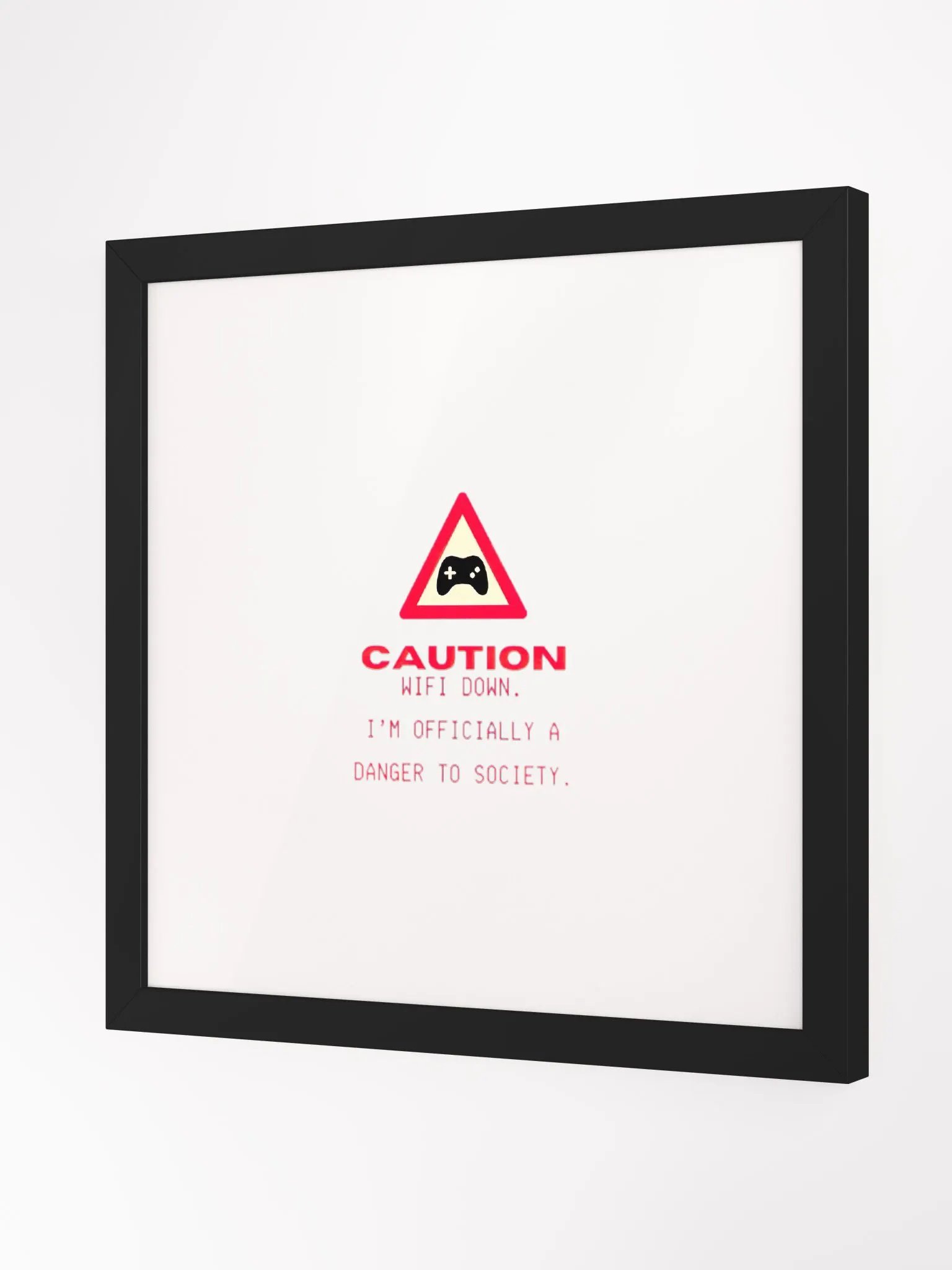 "Caution WiFi down. I'm Officially a Danger to Society" - Gamer / geek / nerd poster product image (1)