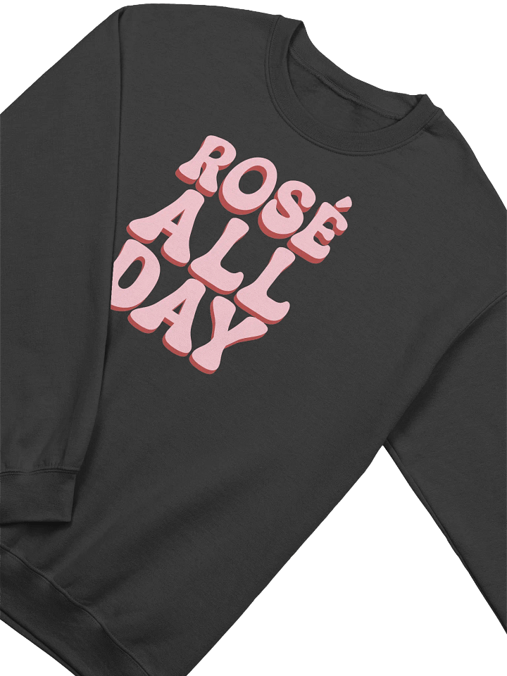 Rosé All Day Sweatshirt - Wine Quotes Sweatshirt for Wine Lovers product image (1)