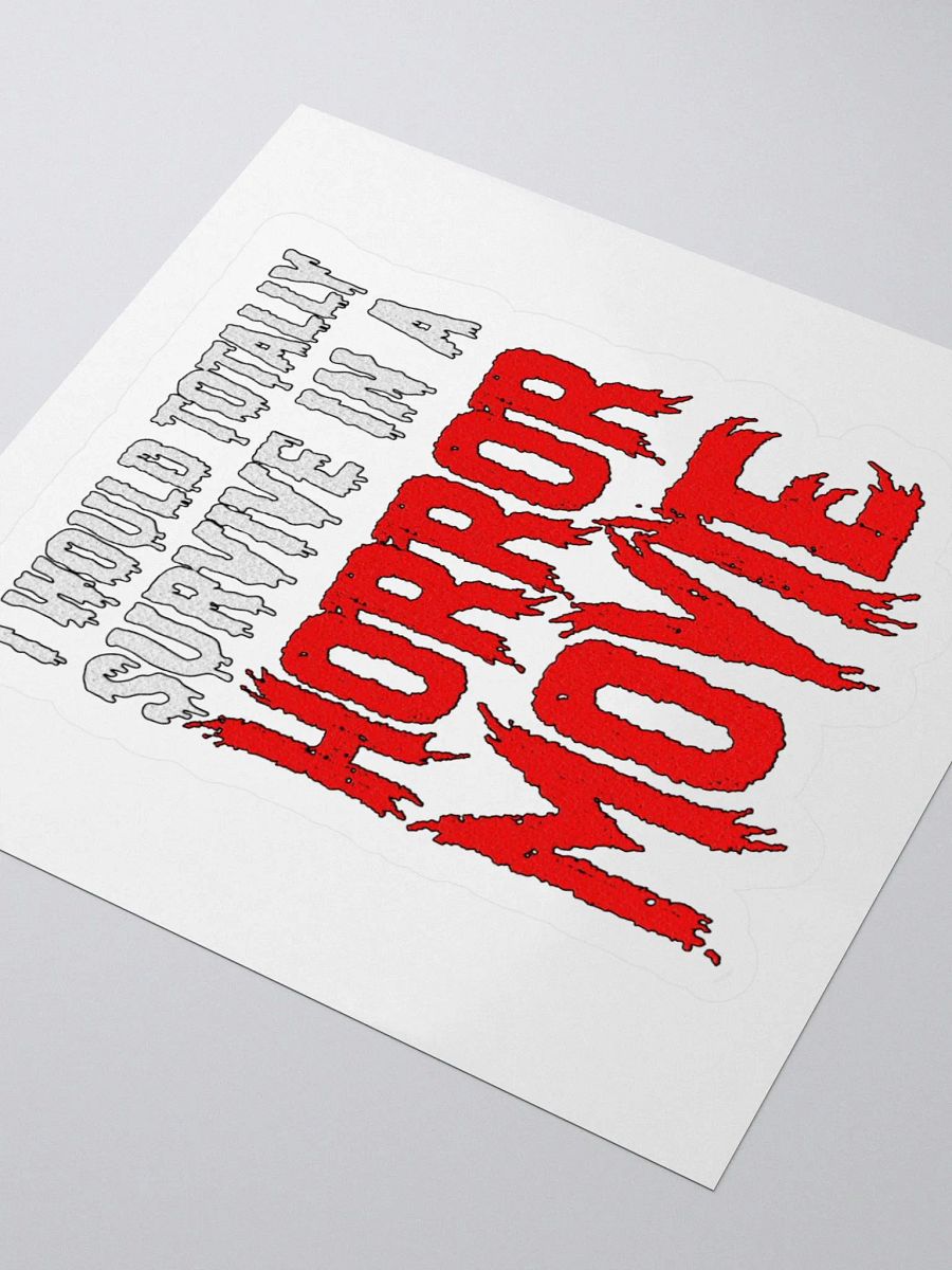 I Would Totally Survive In A Horror Movie Sticker product image (3)