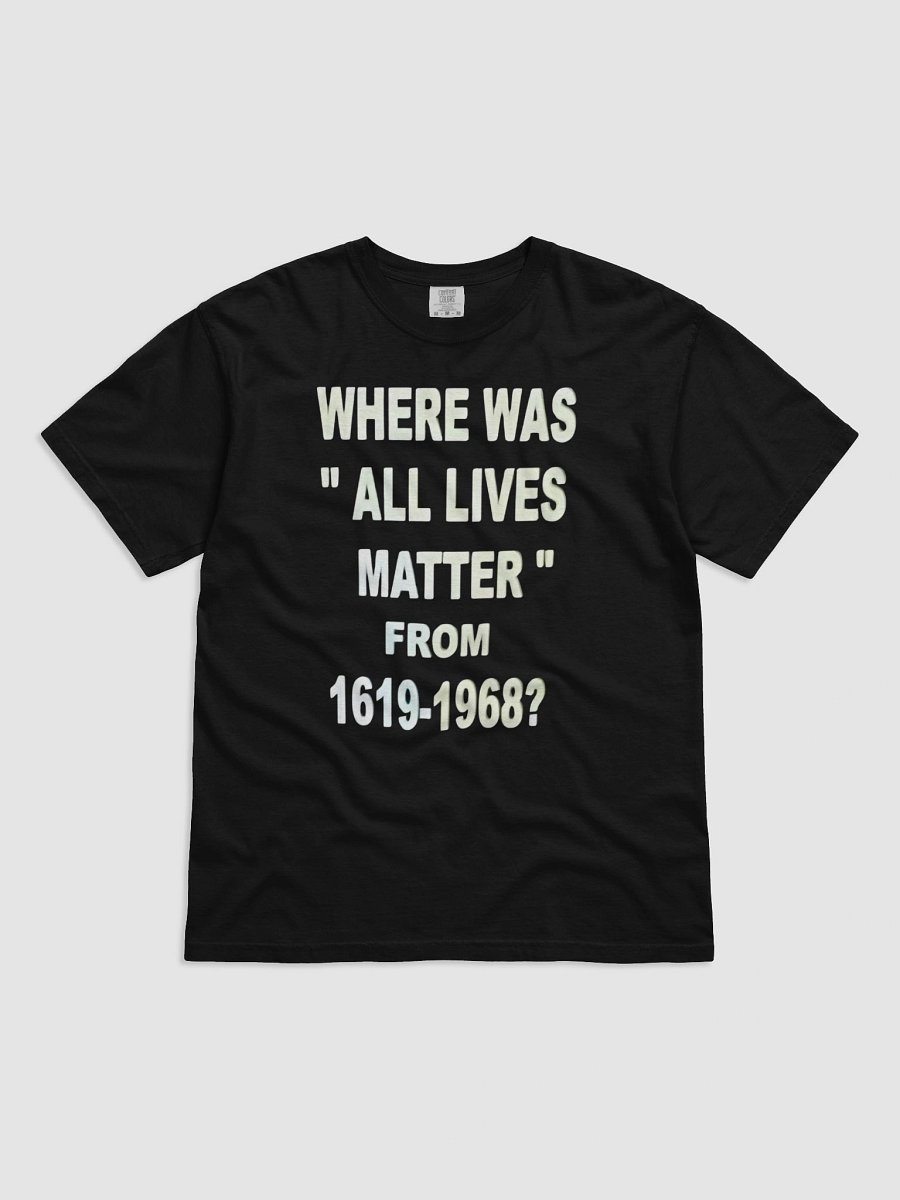 Where Was 'All Lives Matter'? Statement T-SHIRT product image (1)
