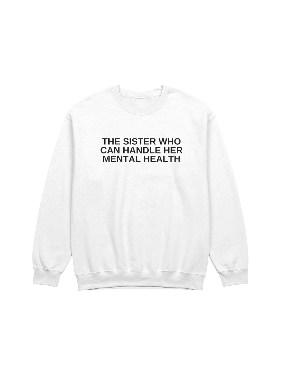The Sister Who Can Handle Her Mental Health Sweatshirt product image (1)