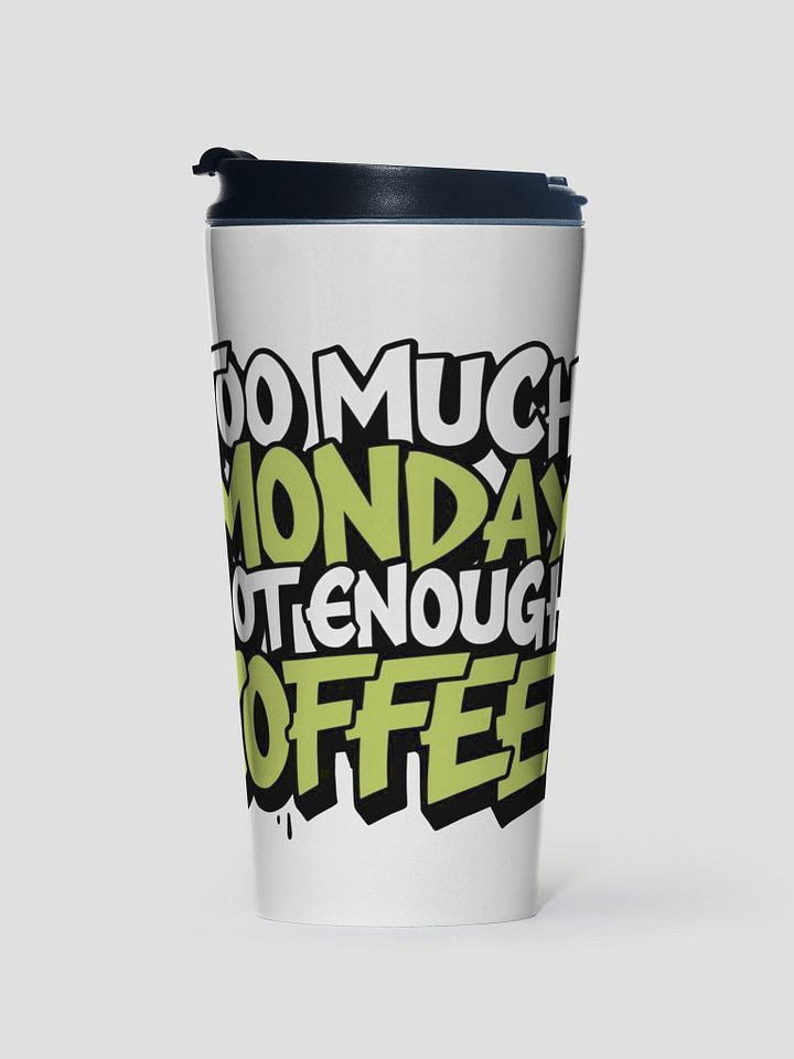 Too much Monday product image (1)