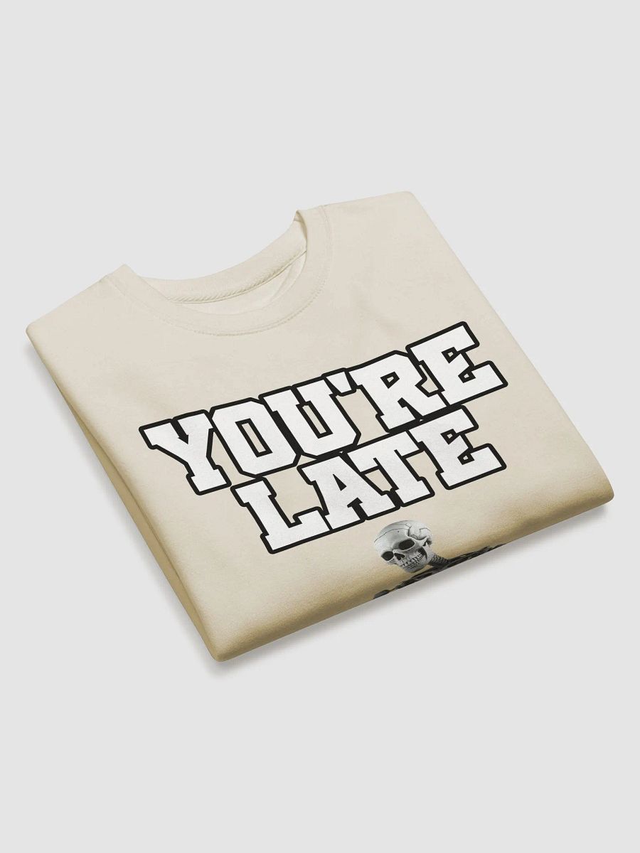 You're Late Funny Humorous Sweatshirt product image (24)