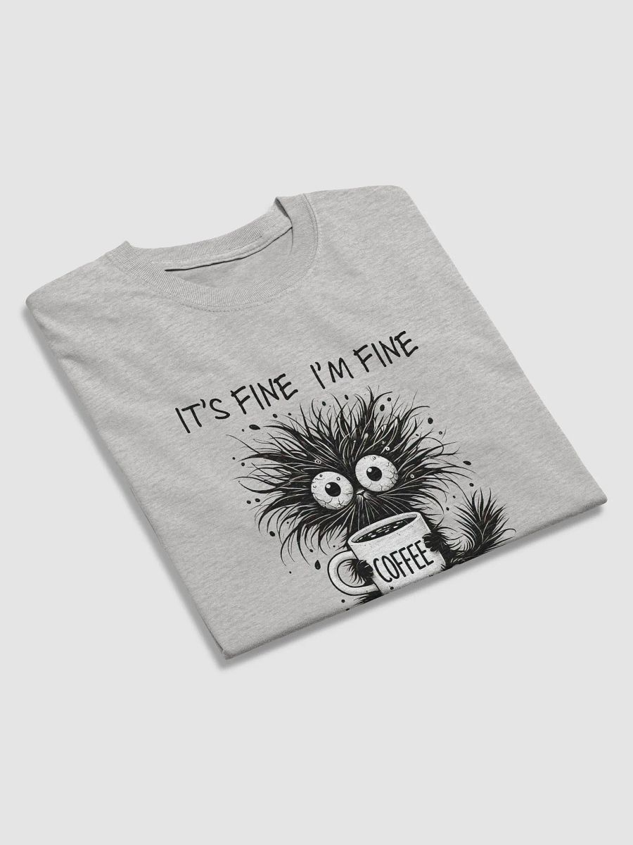 Everything Is Fine Coffee Monster Tshirt product image (3)