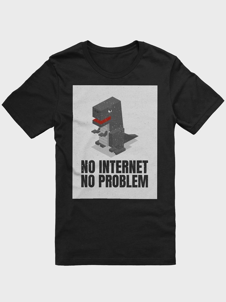 No Internet No Problem TShirt product image (1)