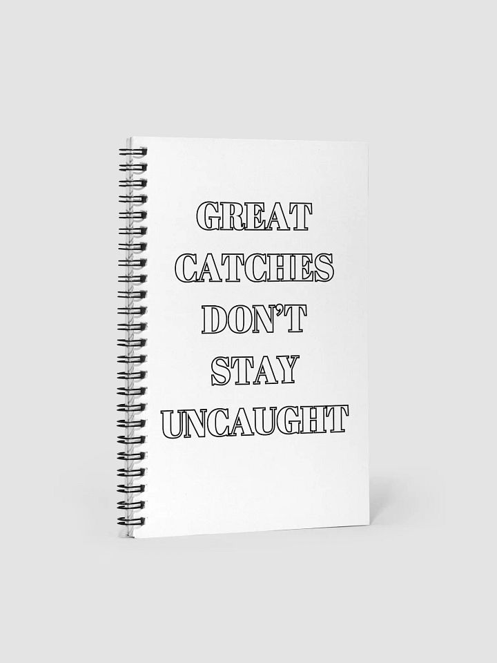 Great Catches Don't Stay UnCaught - Funny Spiral Notebook product image (2)