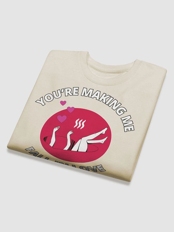 You're Making Me Fall In Love Valentine's Sweatshirt product image (1)