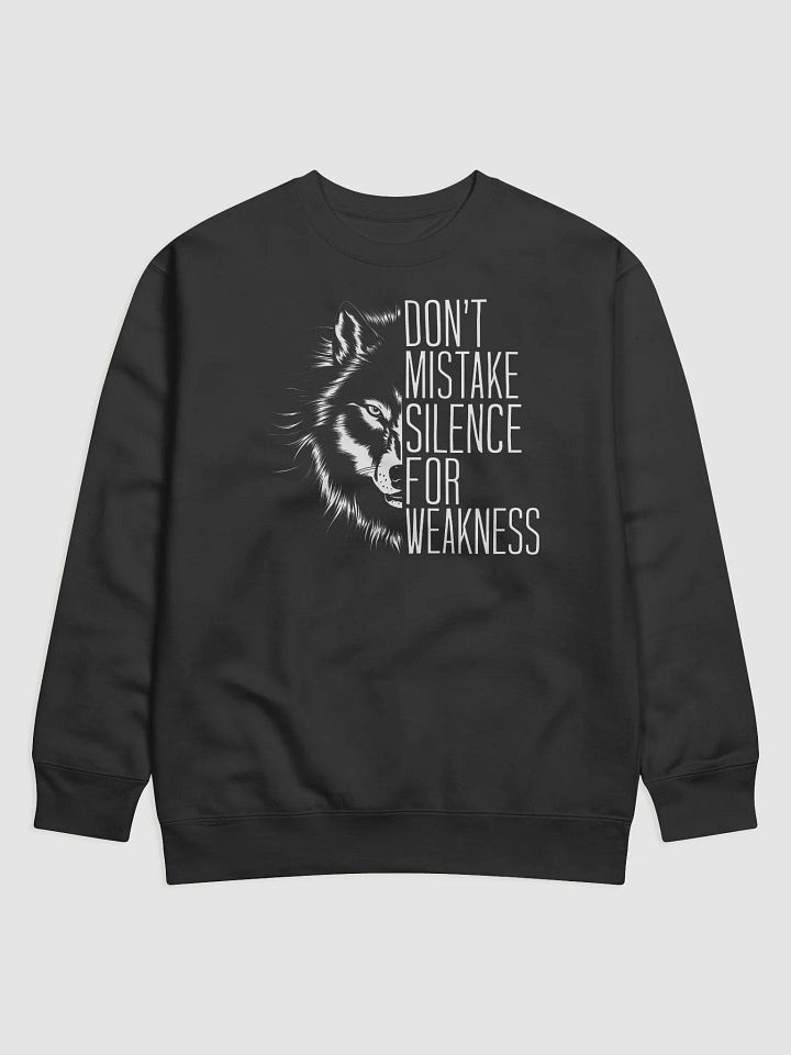 Don't Mistake Silence For Weakness Wolf Sweatshirt product image (1)