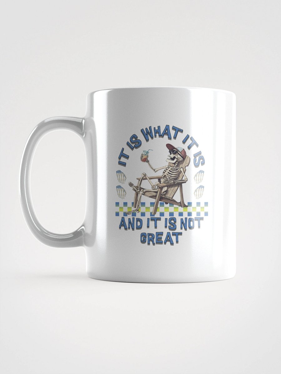 It Is What It Is And It Is Not Great Skeleton Mug product image (11)
