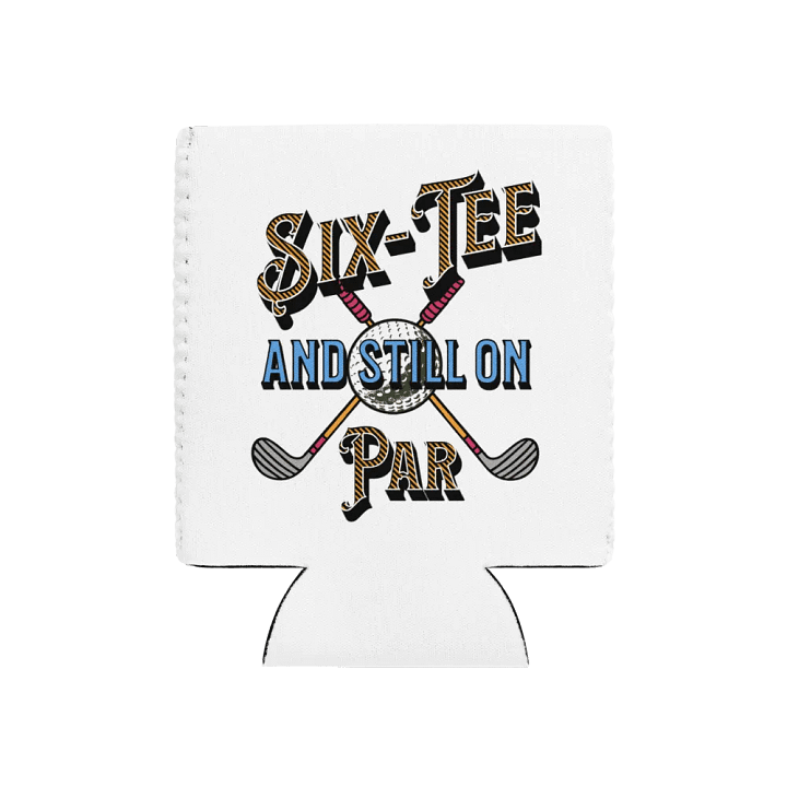 Six-Tee And Still On Par Golfing Celebration Can Cooler product image (1)