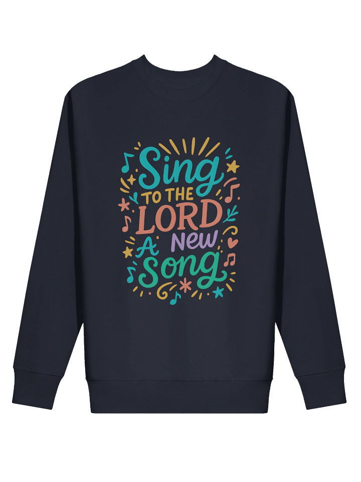 Sing To The LORD A New Song - Sweatshirt product image (15)