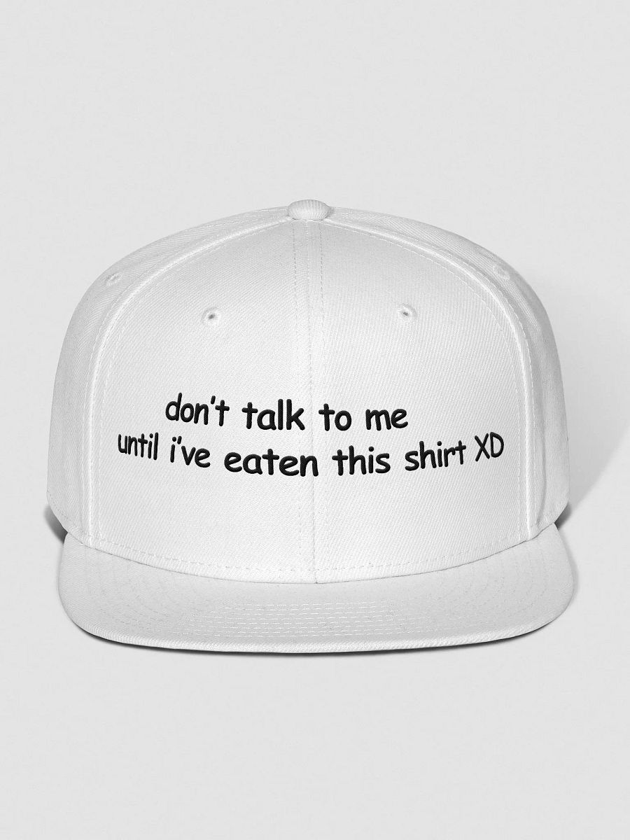 Don't Talk to Me Until I've Eaten This Shirt XD White Snapback product image (1)
