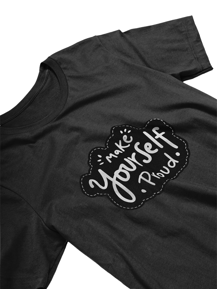 Make Yourself Proud Black Unisex T-Shirt product image (10)