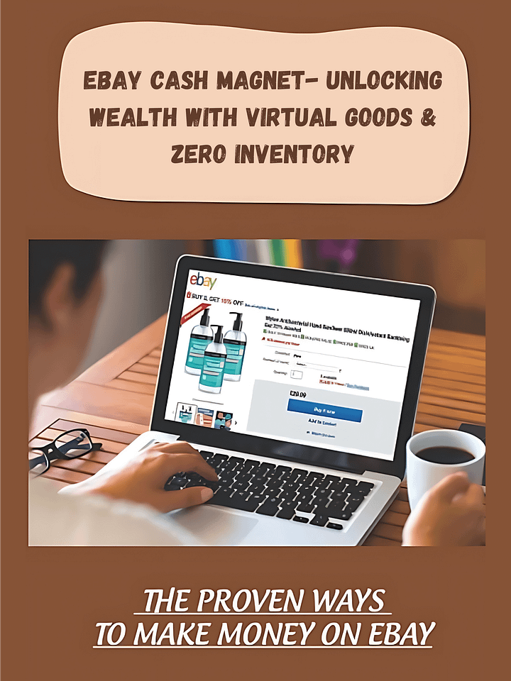 eBay Cash Magnet- Unlocking Wealth with Virtual Goods & Zero Inventory product image (1)