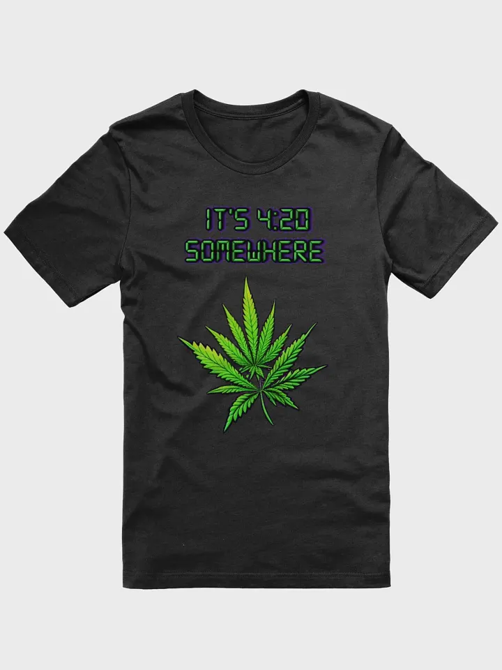 It's 420 Somewhere Tee shirt product image (1)