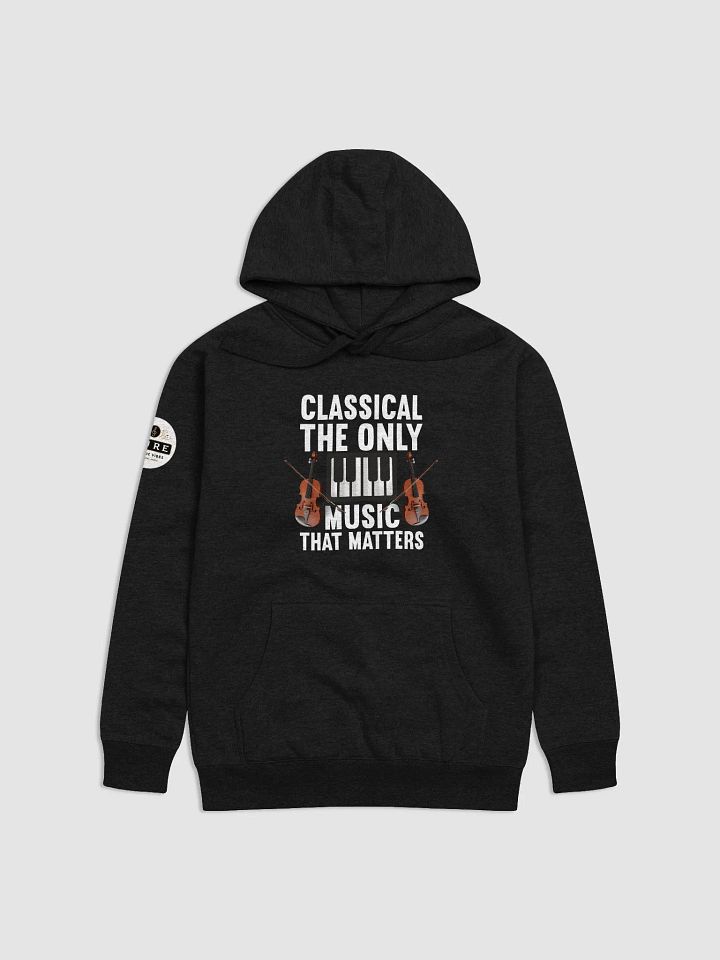 Classical: The Only Music That Matters" Sweatshirt – For Classical Music Lovers product image (1)
