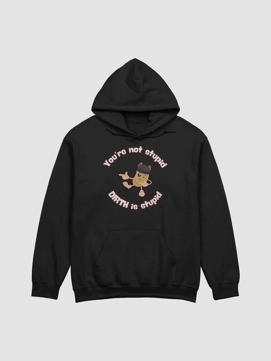 You're Not Stupid Potato DIRTH Hoodie product image (1)