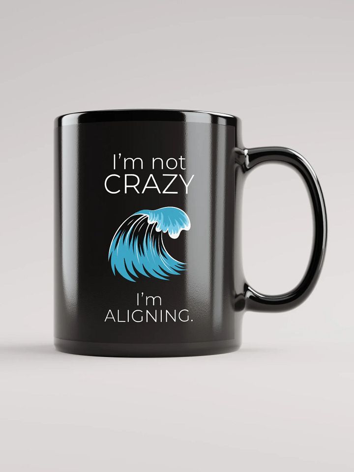 I'm Not Crazy Emotional Authority Black Mug product image (1)