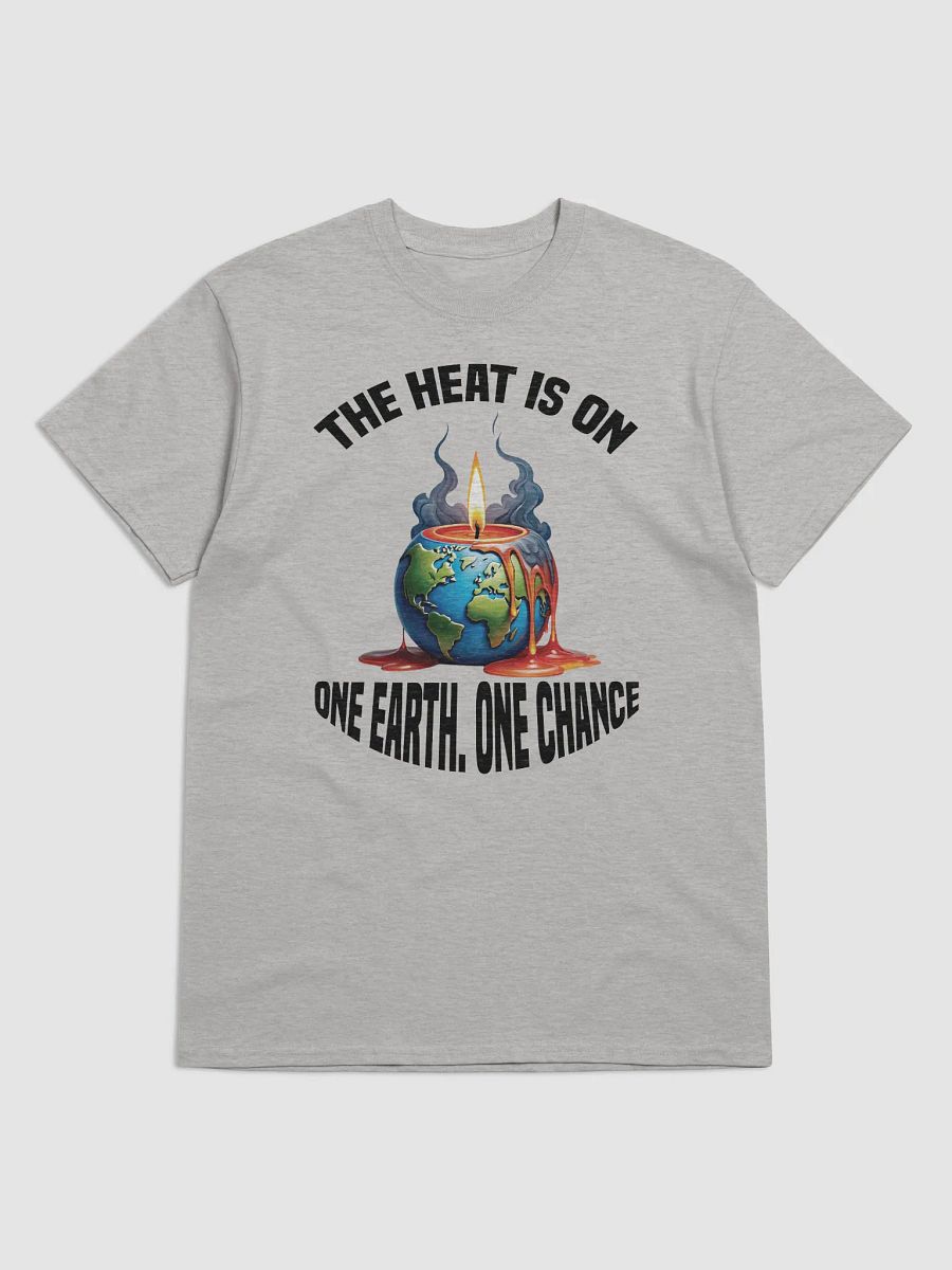 The Heat is On - One Earth One Chance T-Shirt product image (1)