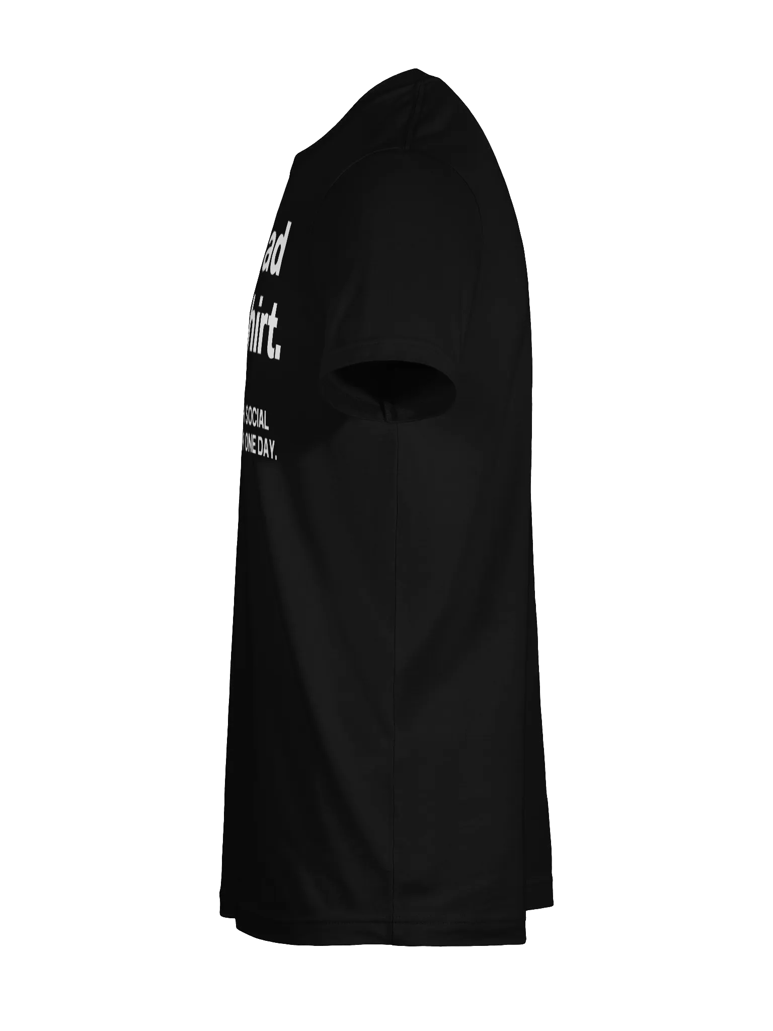 You read my t-shirt. THAT’S ENOUGH SOCIAL INTERACTION FOR ONE DAY. Unisex T-Shirt product image (11)