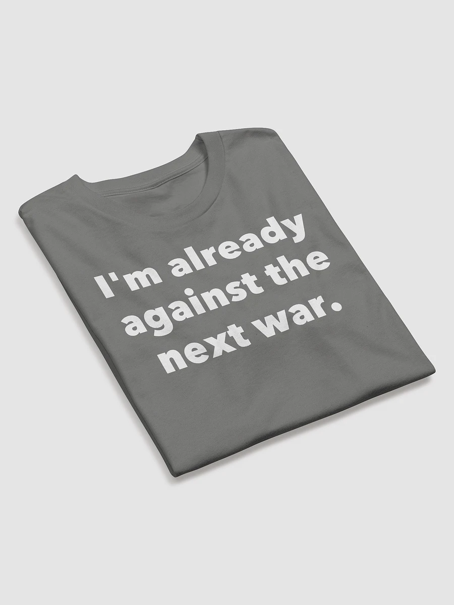 I'm already against the next war. product image (8)