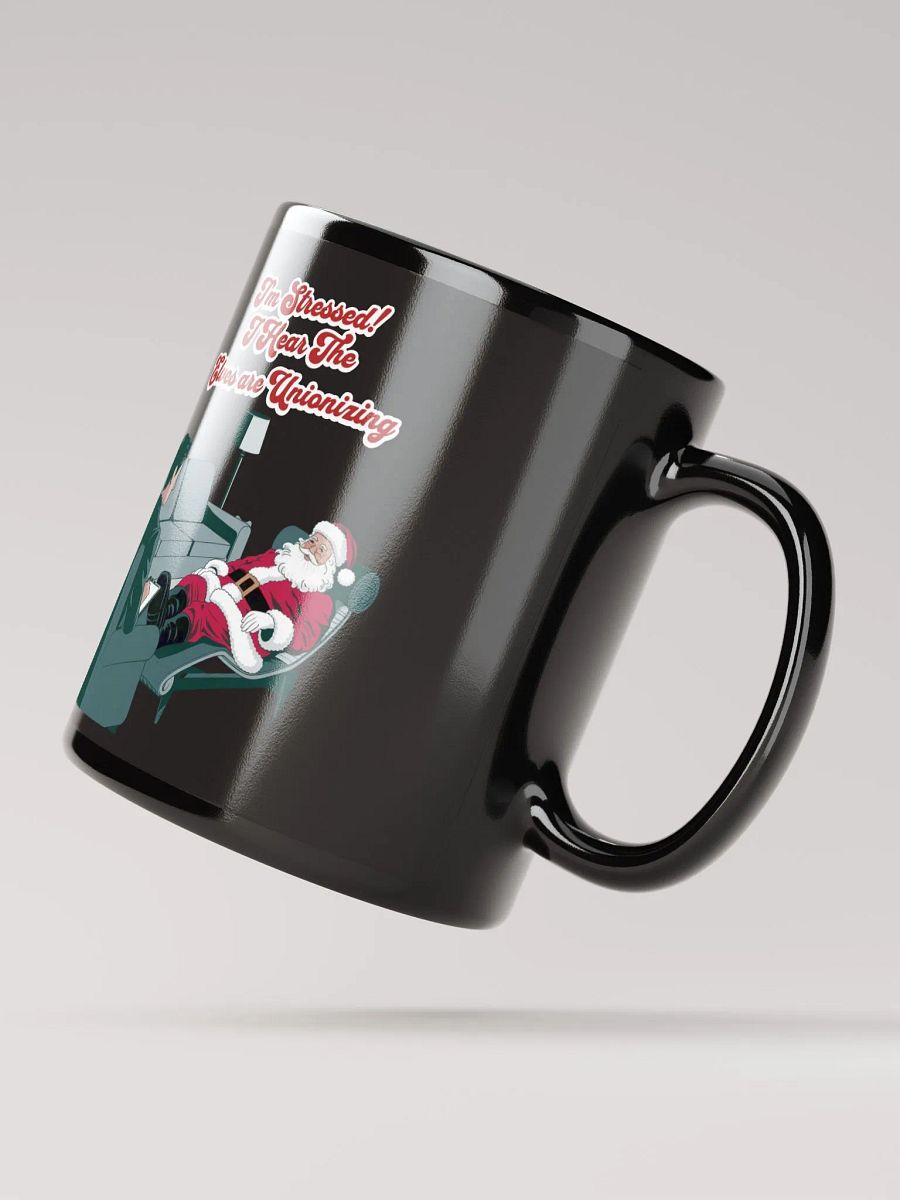 I'm Stressed! I Hear The Elves Are Unionizing Black Mug product image (4)