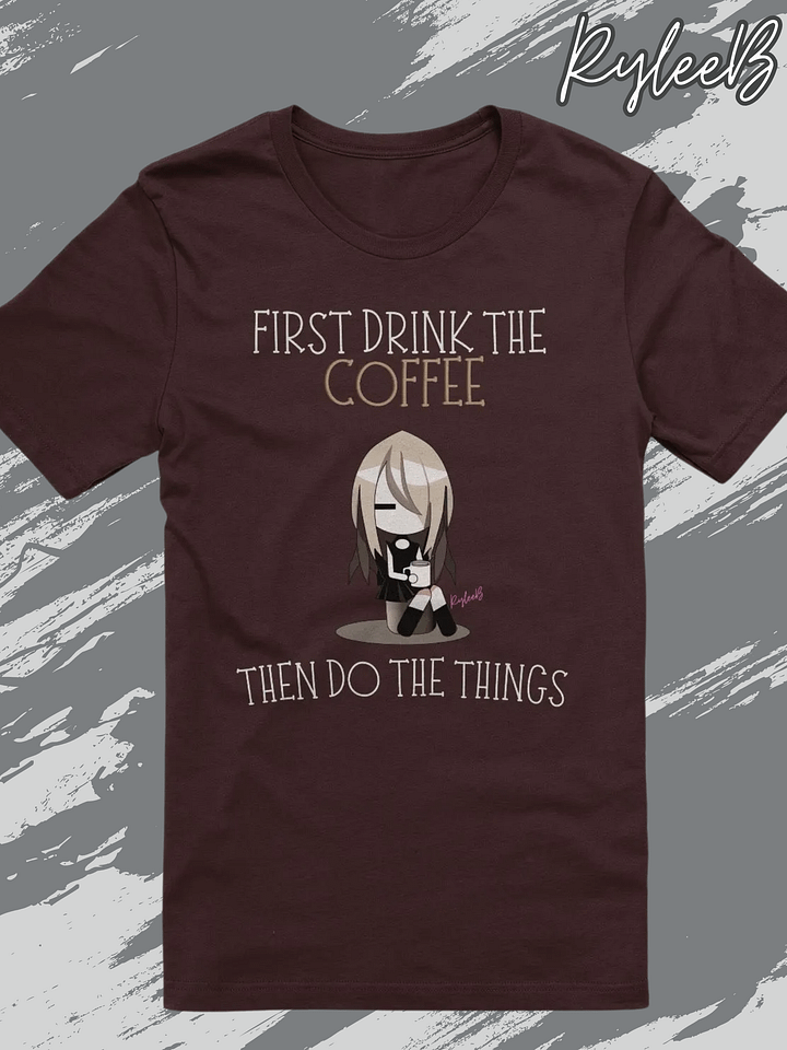 Coffee humor t-shirt - First Drink the Coffee by RyleeB product image (1)