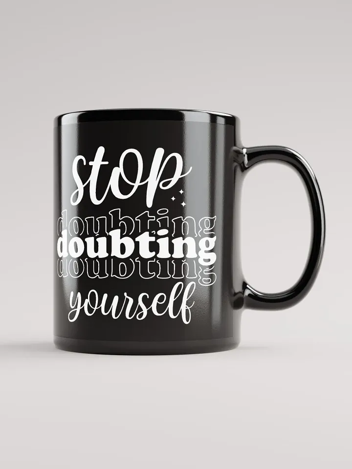 Stop Doubting Yourself Mug product image (2)