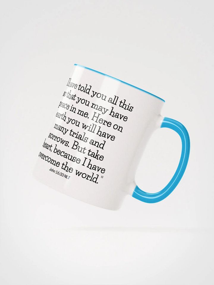 You May Have Peace In Me. Here On Earth You Will Have Many Trials And Sorrows John 16:33 NLT Two-Tone Mug 11/15oz product image (2)