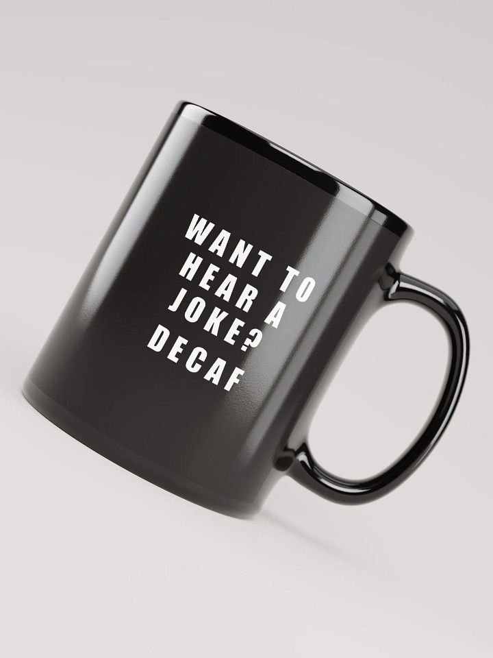 Want to hear a joke - Coffee Mug product image (1)