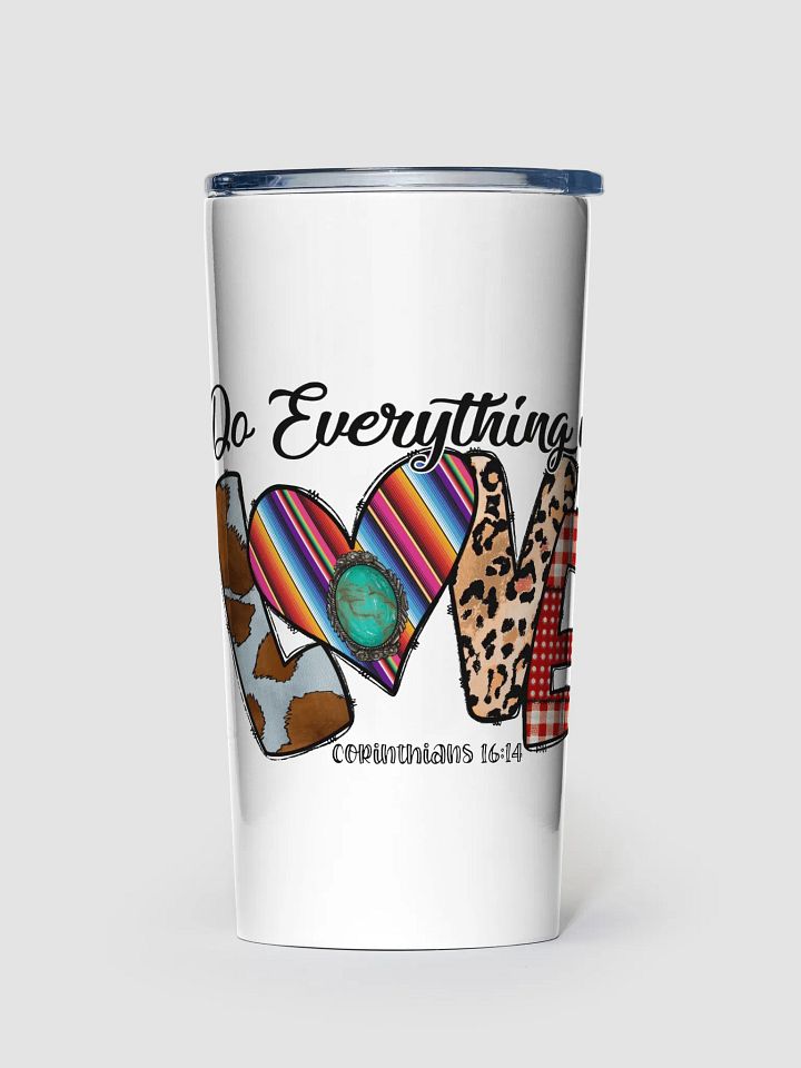Do Everything in Love - Adult Tumbler product image (1)