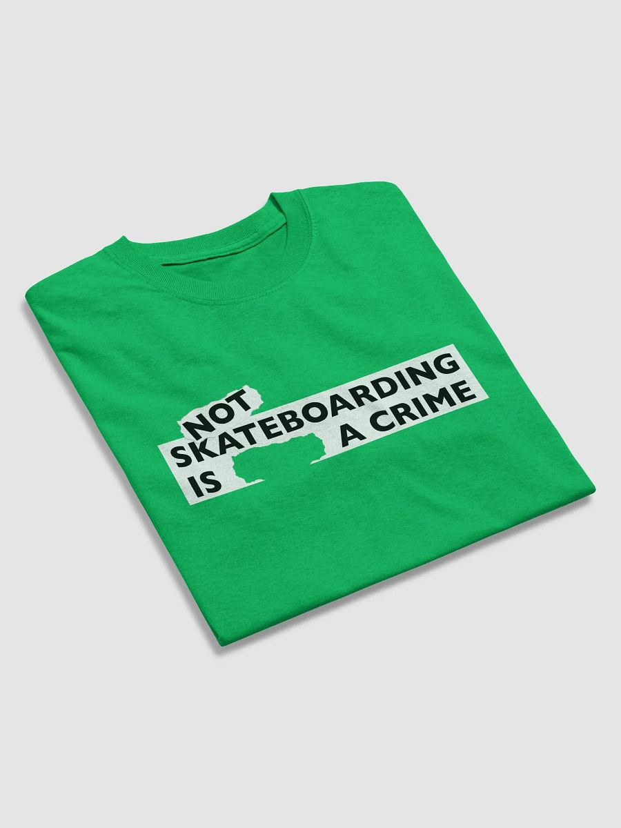 NOT SKATEBOARDING IS A CRIME - T Shirt product image (30)