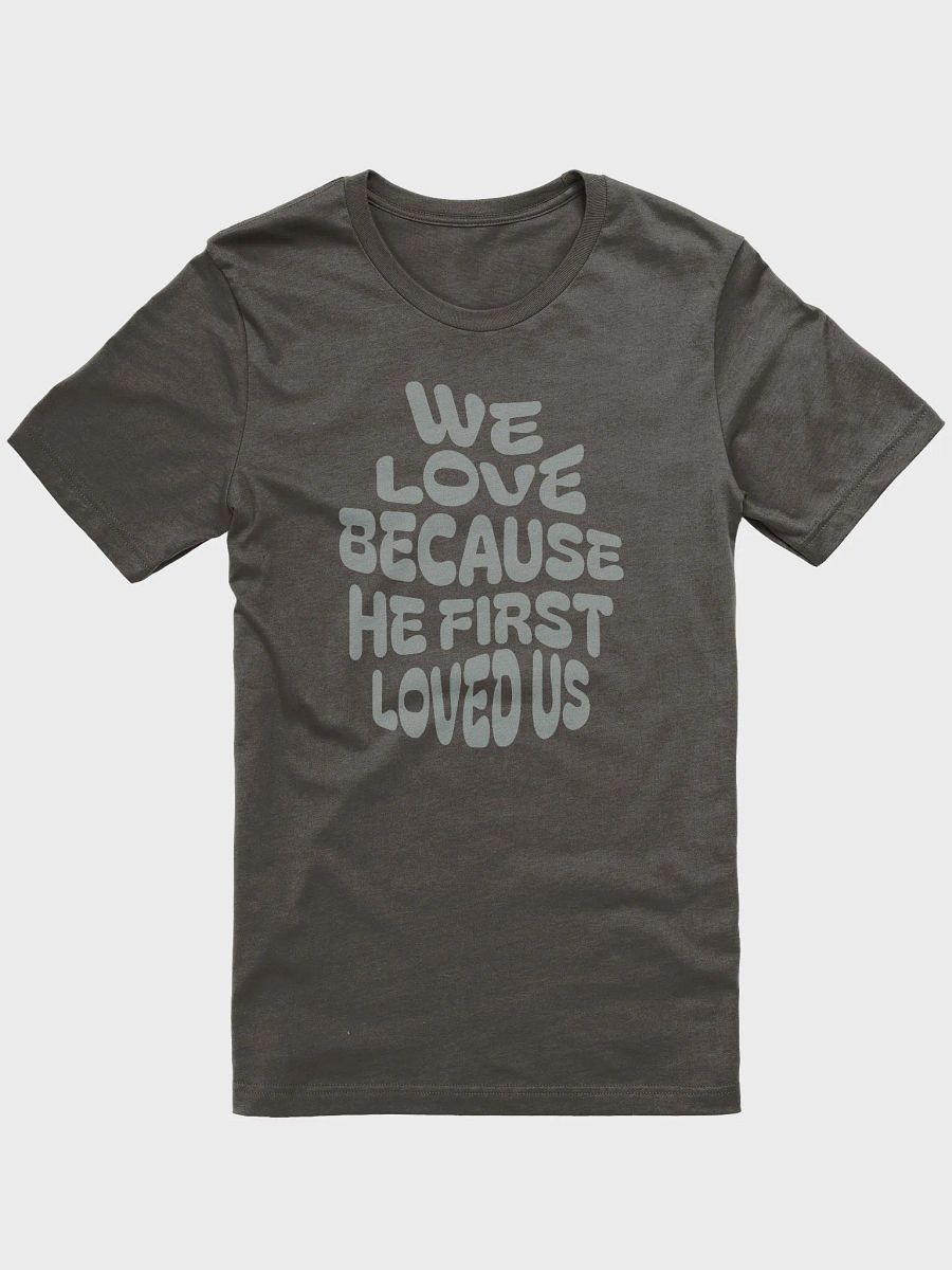 We Love Because He First Loved Us T-Shirt product image (3)