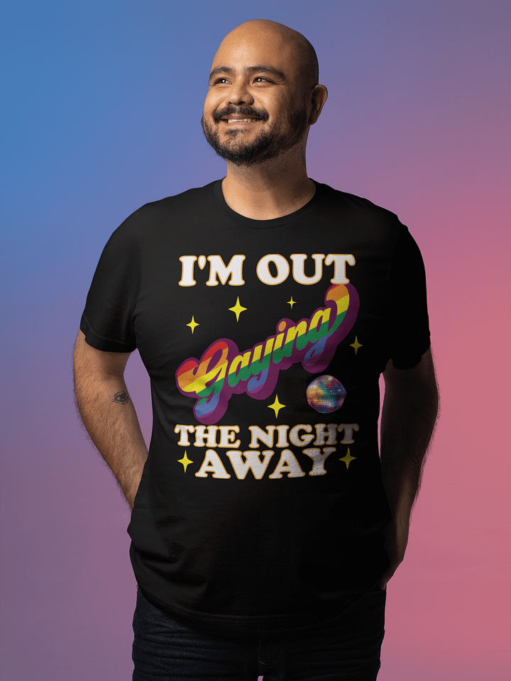 I'm out Gaying the night away product image (1)