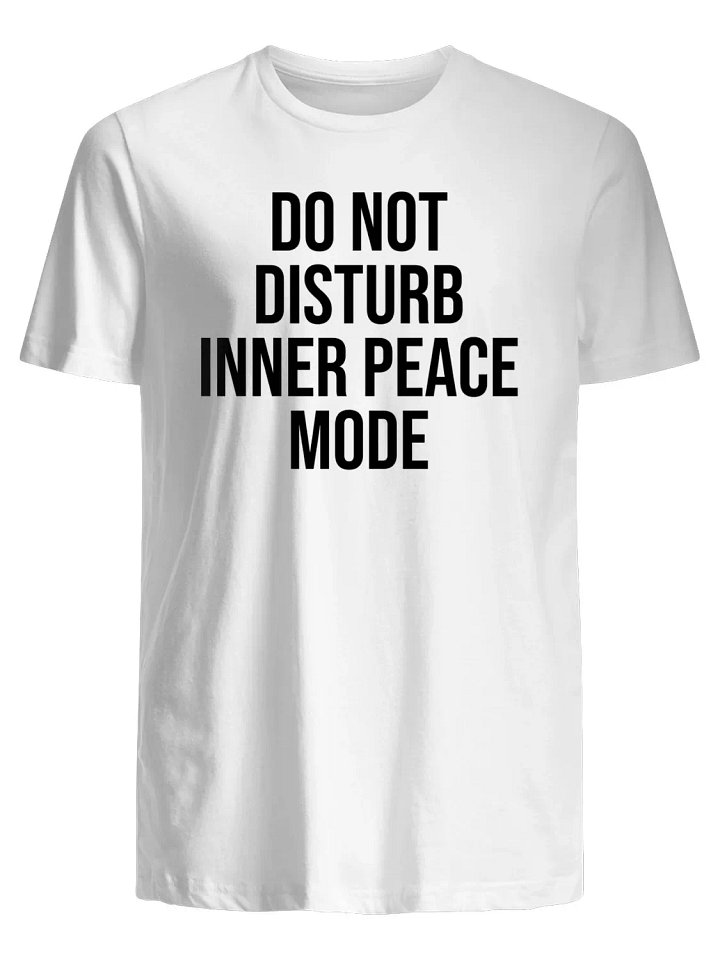 Do Not Disturb Inner Peace Mode T-Shirt product image (1)