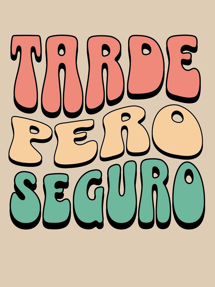 Tarde Pero Seguro Camiseta Unisex product image (1)